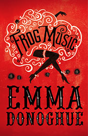 Frog Music by Emma Donoghue